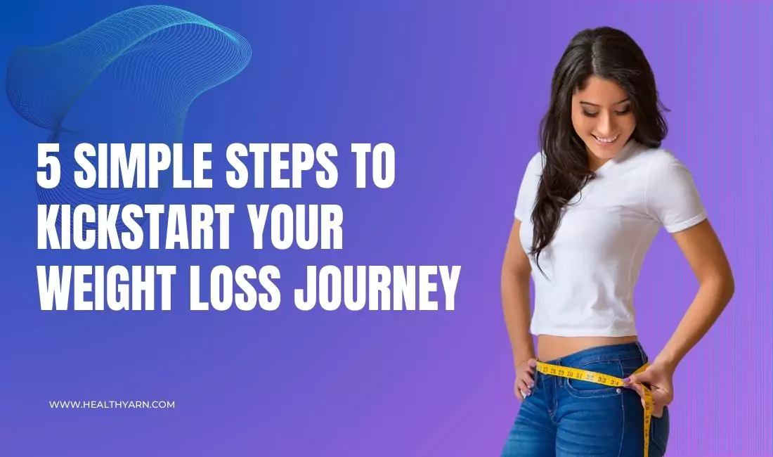 5 Steps To Kickstart Your Weight Loss Journey As A Beginner