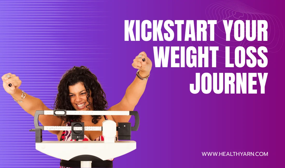 5 Steps To Kickstart Your Weight Loss Journey