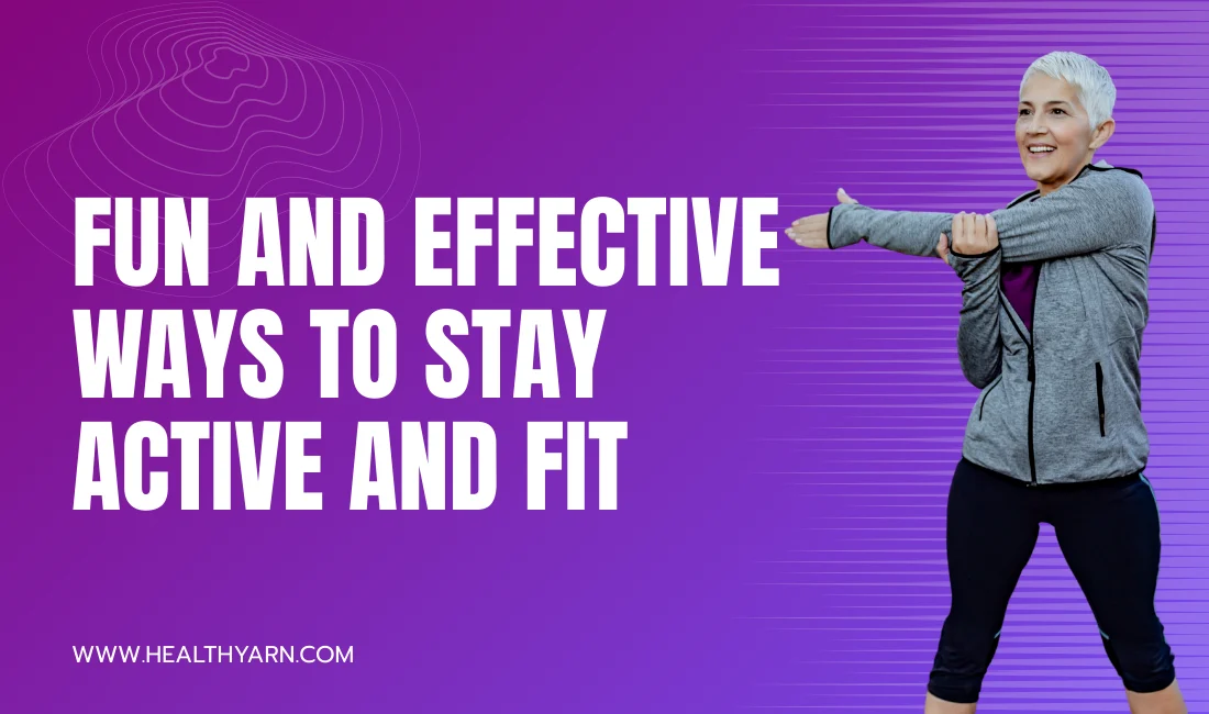 5 Fun and Effective Ways to Stay Active and Fit
