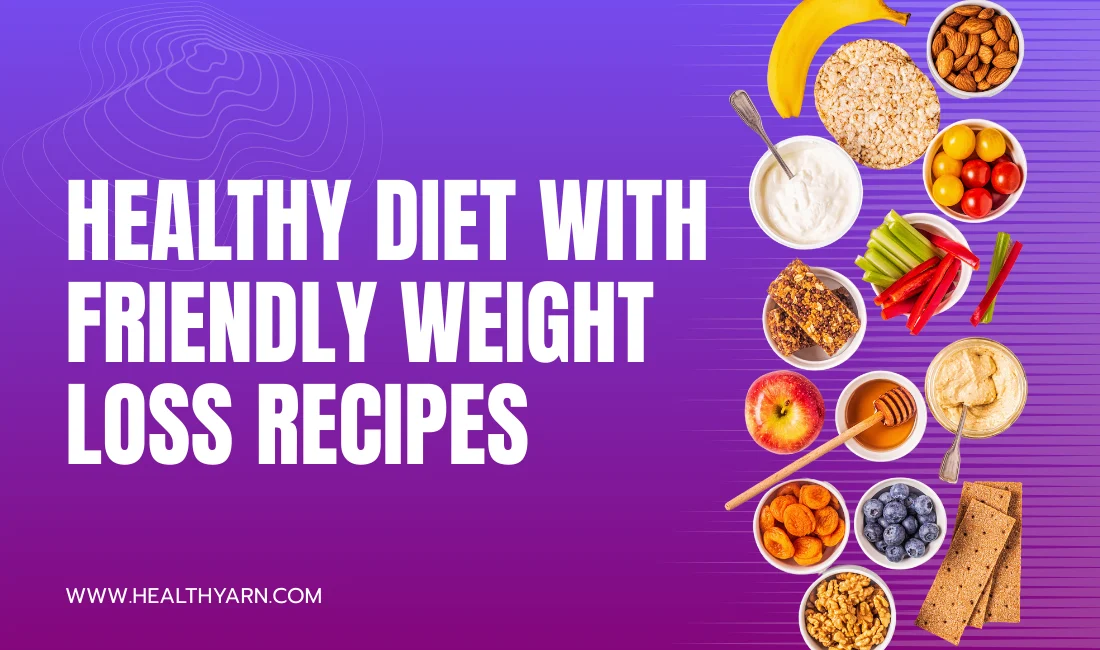 Maintaining a Healthy Diet with Friendly Weight Loss Recipes