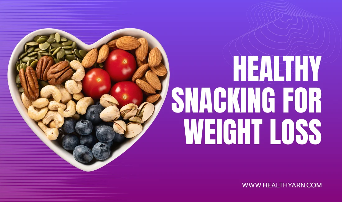 Healthy Snacking for Weight Loss Can Used in Your Diet