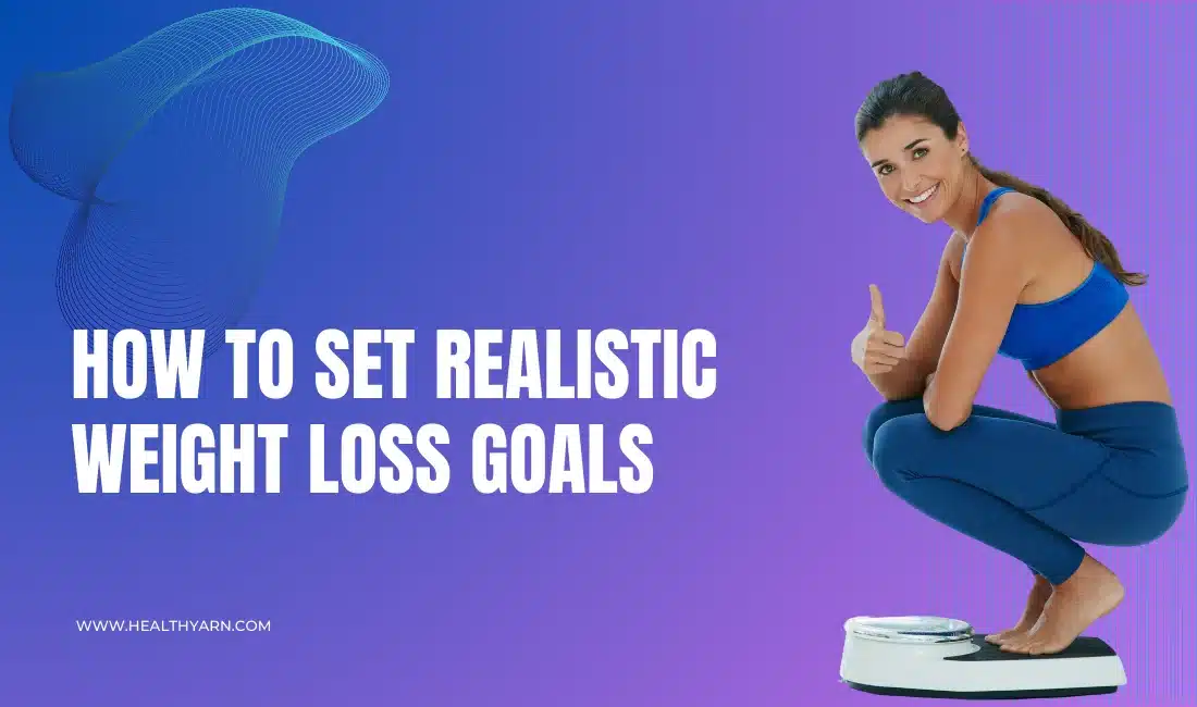 How to Set Realistic Weight Loss Goals