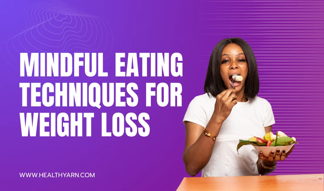 Effective Mindful Eating Techniques for Weight Loss