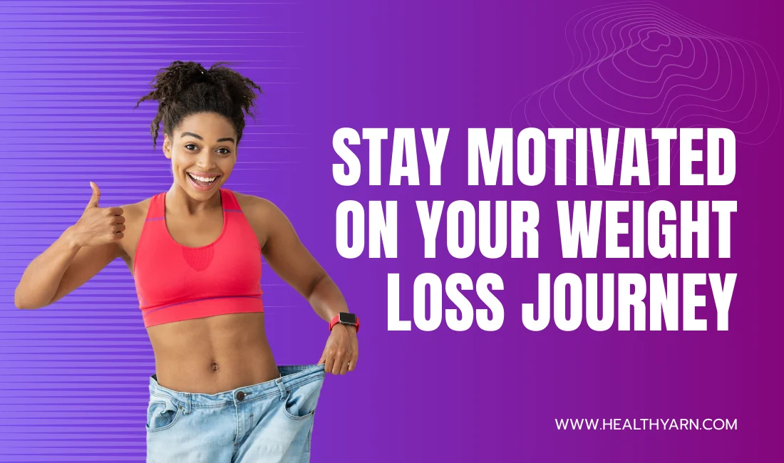 Stay-Motivated-on-Your Weight Loss Journey Effective Strategies Tips