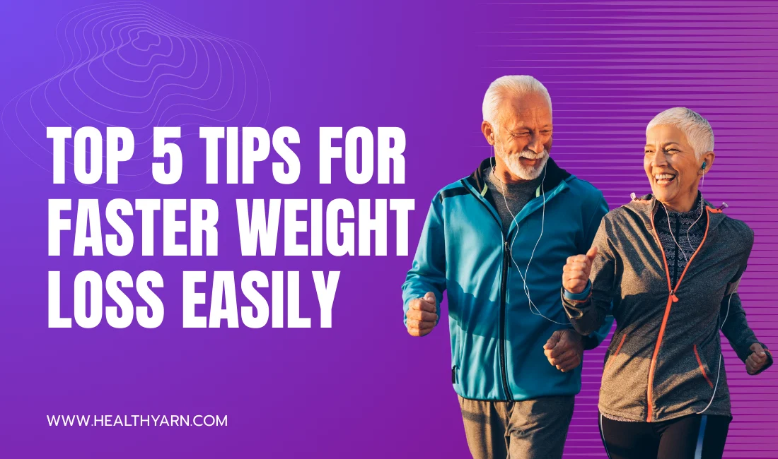 Top 5 Tips for Faster Weight Loss Achieve Your Goals Faster