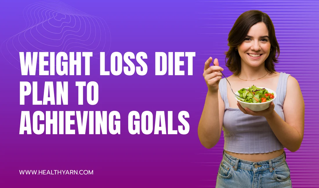 The Ultimate Weight Loss Diet Plan To Achieving Your Goals