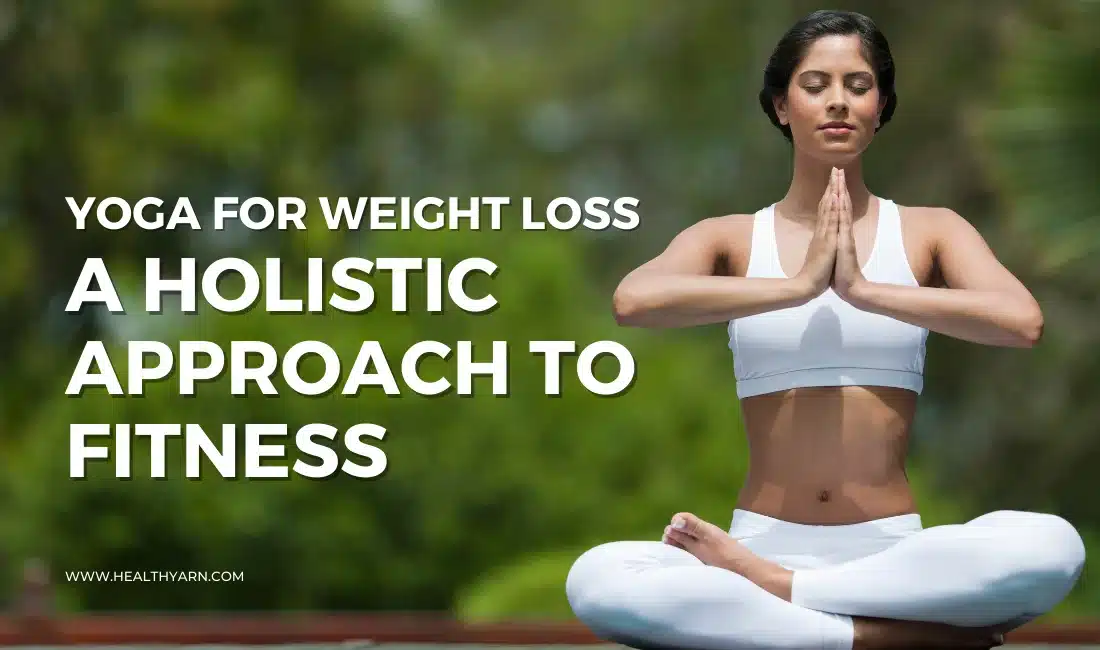 Yoga for Weight Loss Ultimate Guide: A Holistic Approach to Fitness Hero